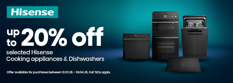 Up to 20% off selected Hisense Cooking appliances & Dishwashers