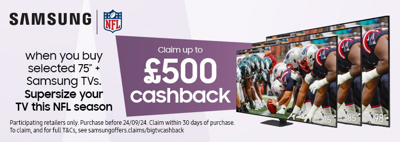 Claim £500 Cashback on Big TVs with Samsung